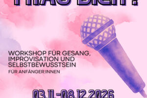 TRAU DICH! - - Workshop für Gesang, Empowerment und Selbstbewusstsein