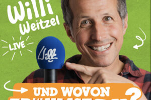 Willi live UND WOVON TRÄUMST DU? - Die Show über Träume, Mut und das Leben