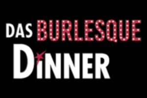 Das Burlesque Dinner