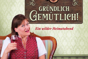 Ensemble Weltkritik - Gründlich gemütlich! Ein wilder Heimatabend