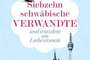 Elisabeth Kabatek - Siebzehn schwäbische Verwandte und trotzdem ein Liebesroman