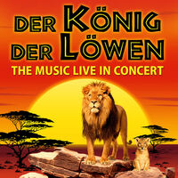 Der König der Löwen  The Music Live in Concert - Solisten, Chor und Orchester