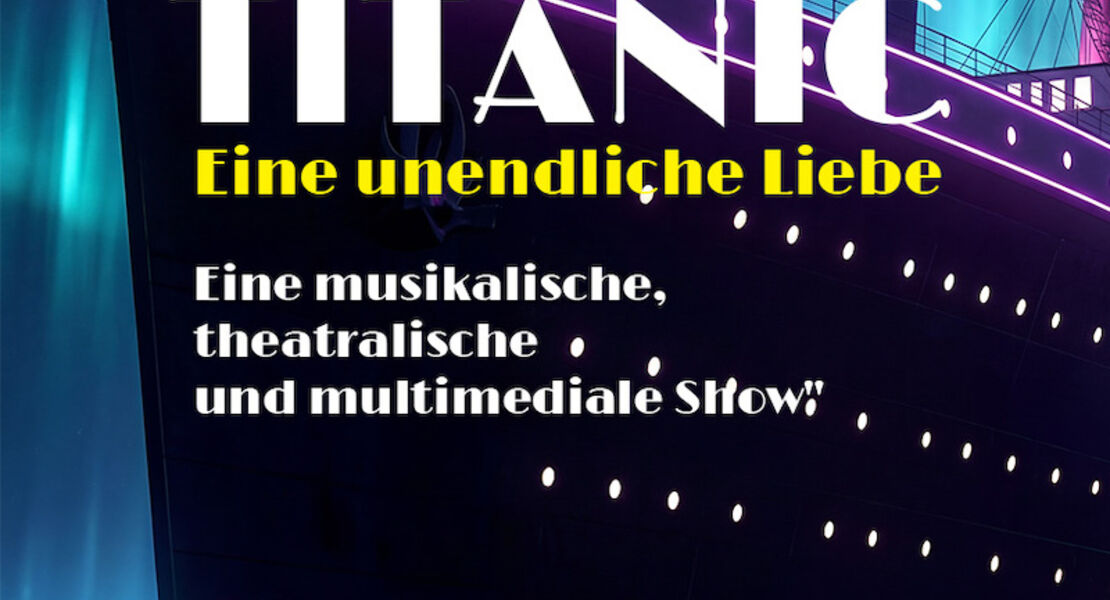 titanic-eine-unendliche-liebe-eine-musikalische-theatralische-und-multimediale-show