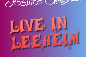 Absinto Orkestra: Live in Leeheim