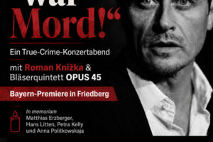 OPUS 45 - Es war Mord! - Ein True-Crime-Konzertabend mit Roman Knizka und OPUS 45 (Bayern-Premiere)