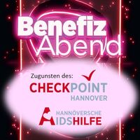 BENEFIZ ABEND - zu Gunsten des CHECKPOINT der Hannöverschen AIDSHILFE