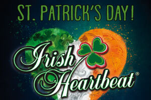 Irish Heartbeat - Hey  Let`s Celebrate St. Patrick`s Day!