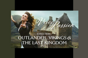 Voice Passion - Songs from Outlander, Vikings & The last Kingdom