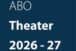 Abonnement Theater und Musiktheater 2026-27