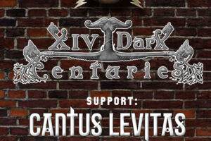 XIV Dark Centuries + Cantus Levitas