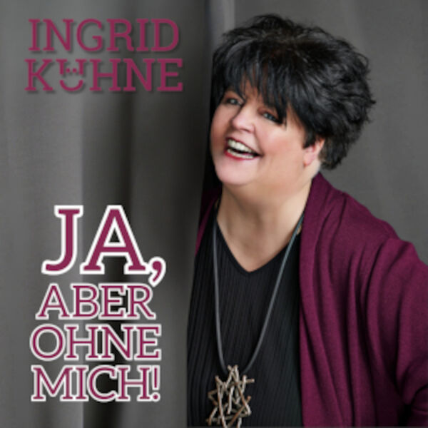 ingrid-kuhne-ja-aber-ohne-mich