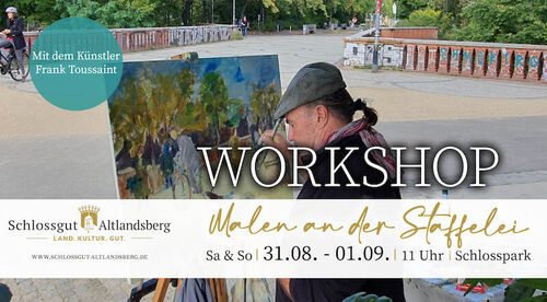 2-tagiger-workshop-malen-an-der-staffelei-im-schlosspark-altlandsberg-mit-dem-maler-frank-toussaint