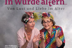 Alice Hoffmann & Bettina Koch: In Würde al(t)bern