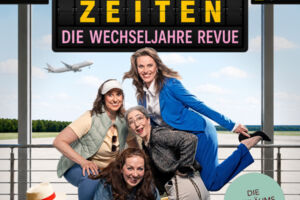 Heiße Zeiten - Die Wechseljahre Revue - Musikalische Komödie