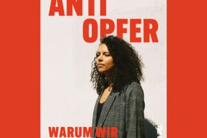 Alice Hasters: Anti Opfer - Lesung und Gespräch mit Hadija Haruna-Oelker