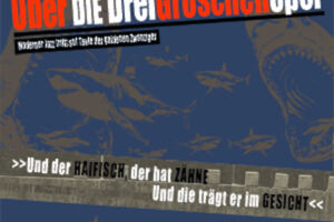 Über die Dreigroschenoper: - Moderner Jazz trifft auf Texte der goldenen Zwanziger