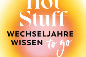 Hot Stuff - Wechseljahre to go
