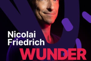 NICOLAI FRIEDRICH - WUNDERLAND  Die neue Show