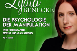 Lydia Benecke - Die Psychologie der Manipulation (ab 14 J.)