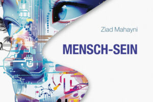 Ziad Mahayni Mensch-Sein im Zeitalter Künstlicher Intelligenz