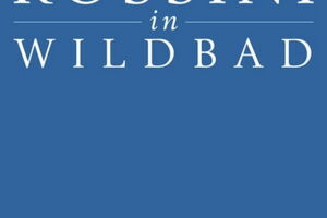 Rossini in Wildbad - La gazza ladra – Die diebische Elster (Mailand 1817 / Neapel 1819 u. 1820)