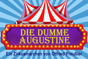 Die dumme Augustine - Ein Zirkusmärchen von Otfried Preußler