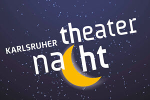 12. Karlsruher Theaternacht - Lust auf verschiedene Theaterstücke in einer Nacht?