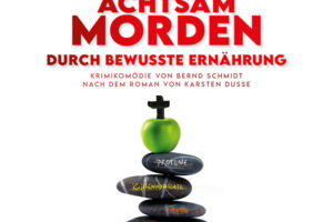 Achtsam Morden durch bewusste Ernährung - von Karsten Dusse                          Bühnenbearbeitung von Bernd Schmidt