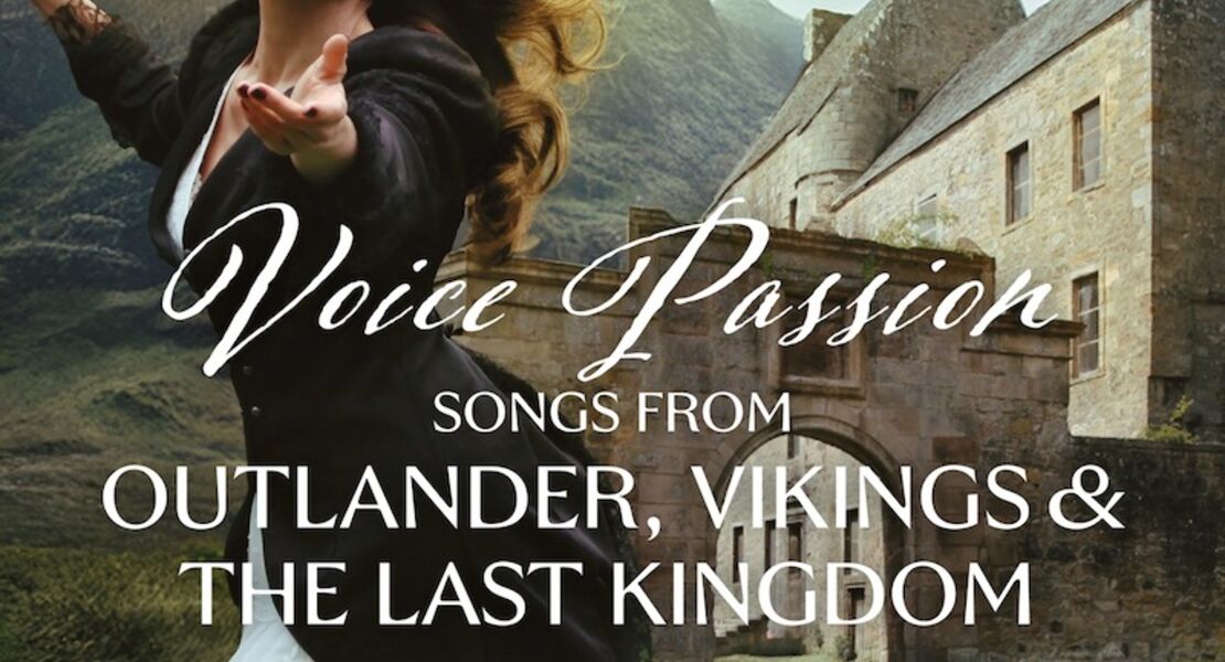 voice-passion-songs-from-outlander-vikings-the-last-kingdom