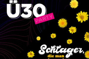 Ü30-Party x Schlager, die man nie vergisst!