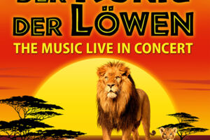 Der König der Löwen  Live in Concert - Musik von Elton John + Hans Zimmer