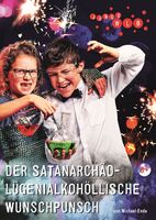 Der satanarchäolügenialkohöllische Wunschpunsch - Kindertheater ab 6 Jahren