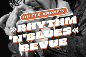 Dieter Kropps RhythmnBlues Revue feat. Axel von Hagen & Special Guests