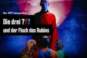 Das VPT interpretiert: - Die drei ??? und der Fluch des Rubins
