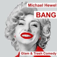 BANG - Glam & Trash Comedy von Michael Hewel