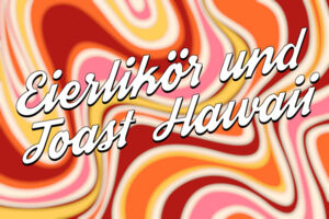 Eierlikör und Toast Hawaii