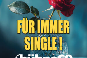 FÜR IMMER SINGLE ! - Komödie der bühne 69 e.V.