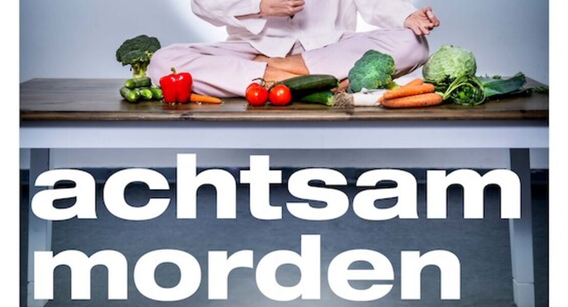 achtsam-morden-durch-bewusste-ernahrung-krimikomodie-premiere