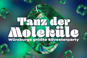 Tanz der Moleküle - Würzburgs Größte Silvester Party