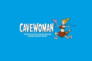 CAVEWOMAN - Praktische Tipps zur Haltung und Pflege eines beziehungstauglichen Partners