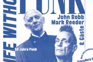 JOHN ROBB, MARK REEDER & GÄSTE - A LIFE WITHOUT PUNK
