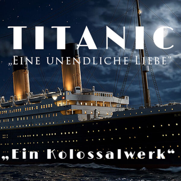 titanic-eine-unendliche-liebe-eine-musikalische-theatralische-und-multimediale-show