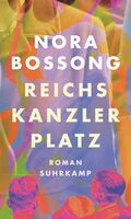 Reichskanzlerplatz - Nora Bossong